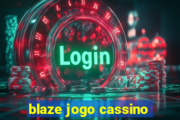 blaze jogo cassino