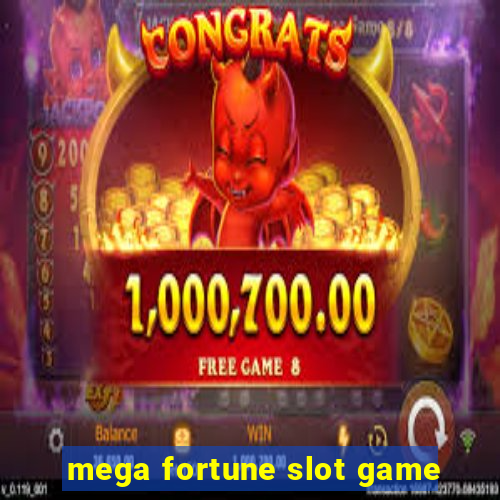 mega fortune slot game