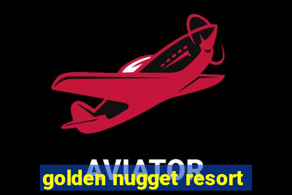 golden nugget resort