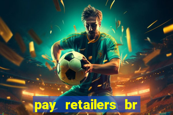 pay retailers br servicos de pagamentos ltda