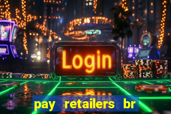 pay retailers br servicos de pagamentos ltda