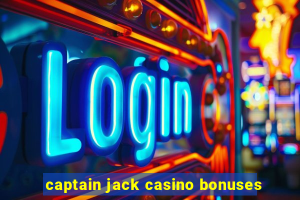 captain jack casino bonuses