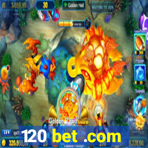 120 bet .com