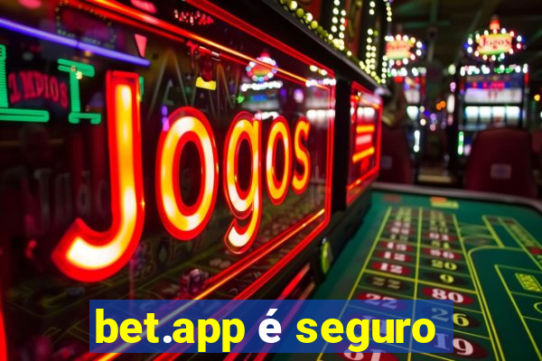 bet.app é seguro