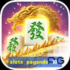 slots pagando 10 no cadastro