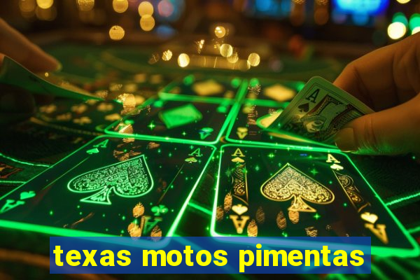 texas motos pimentas