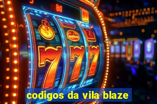 codigos da vila blaze