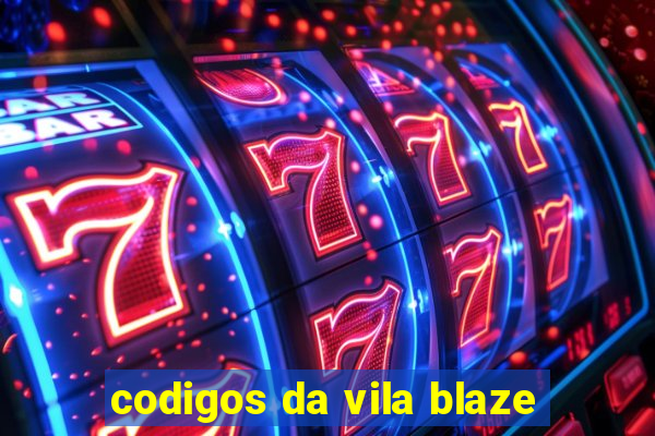 codigos da vila blaze