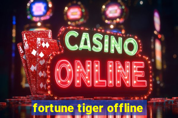 fortune tiger offline