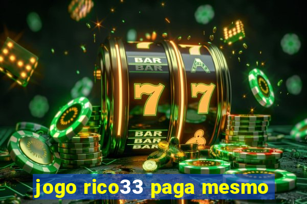 jogo rico33 paga mesmo