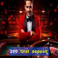 200 first deposit bonus casino