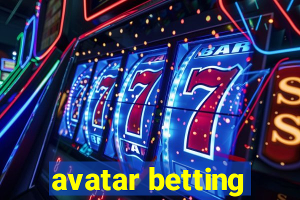 avatar betting