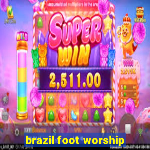 brazil foot worship