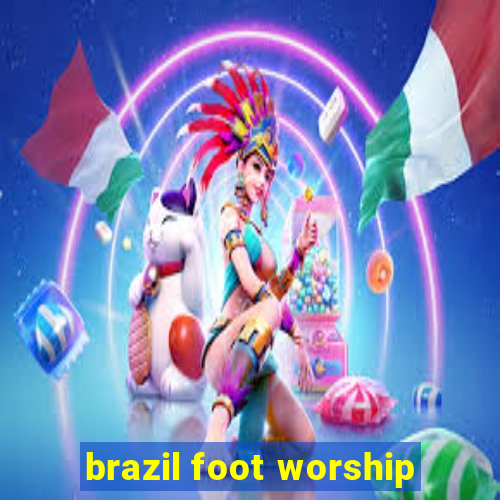 brazil foot worship