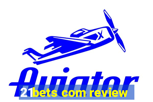 21bets com review