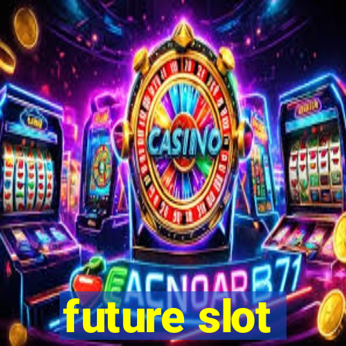 future slot