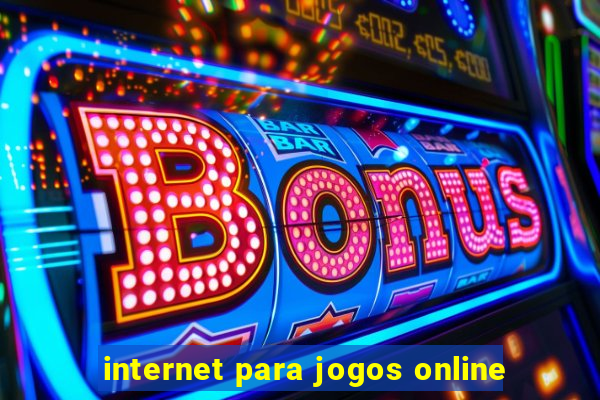 internet para jogos online