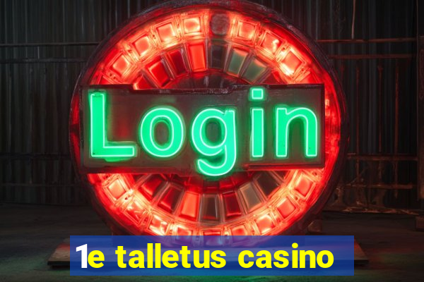 1e talletus casino