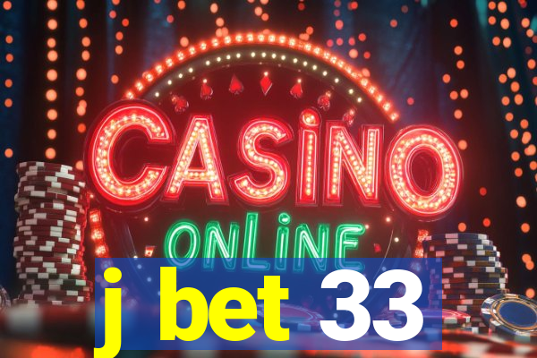 j bet 33