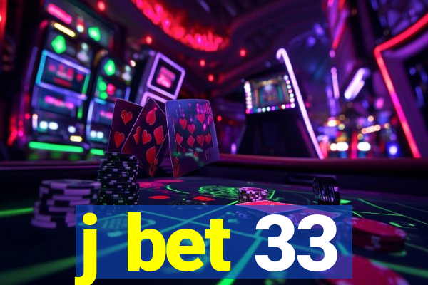 j bet 33