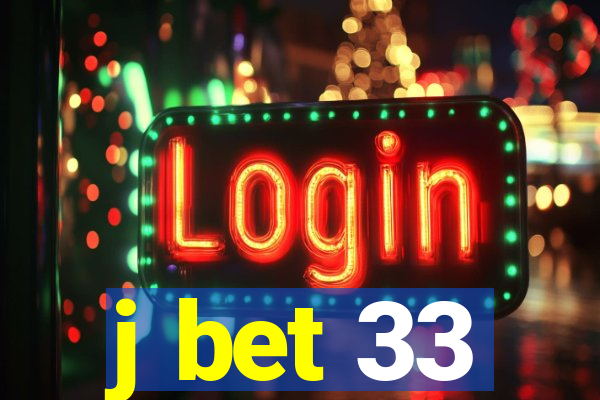 j bet 33