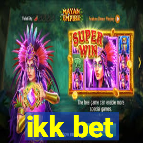 ikk bet