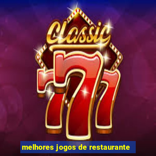 melhores jogos de restaurante