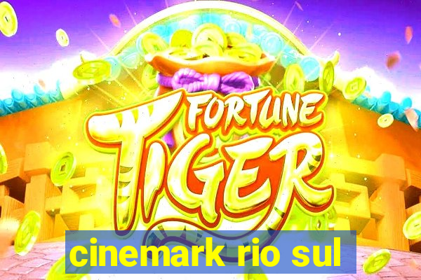 cinemark rio sul