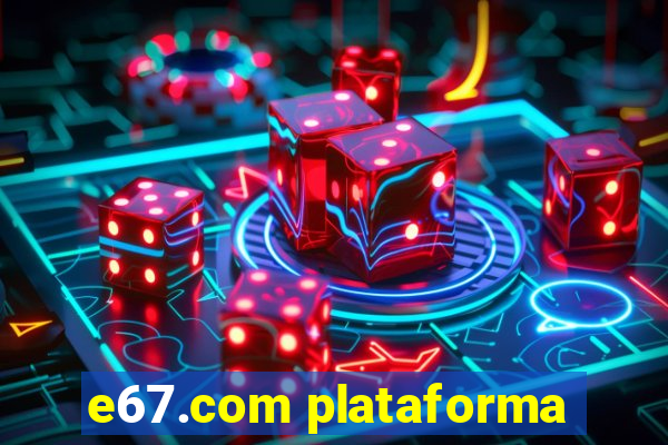 e67.com plataforma