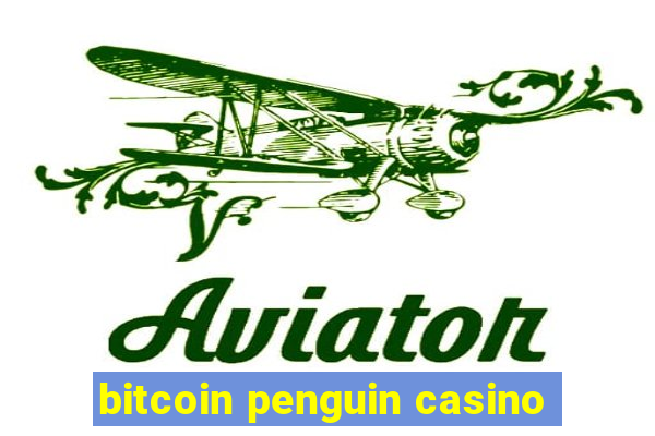 bitcoin penguin casino