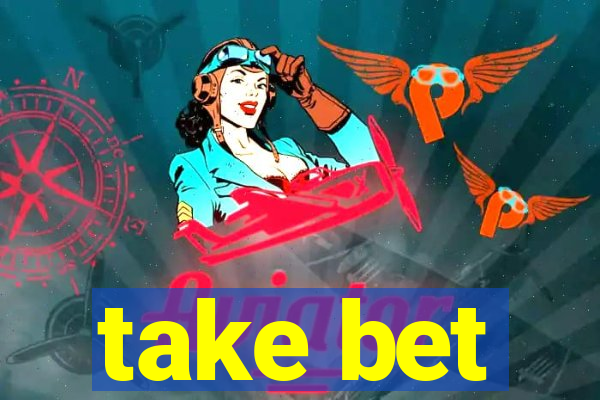 take bet