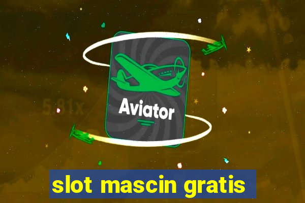 slot mascin gratis