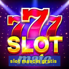 slot mascin gratis