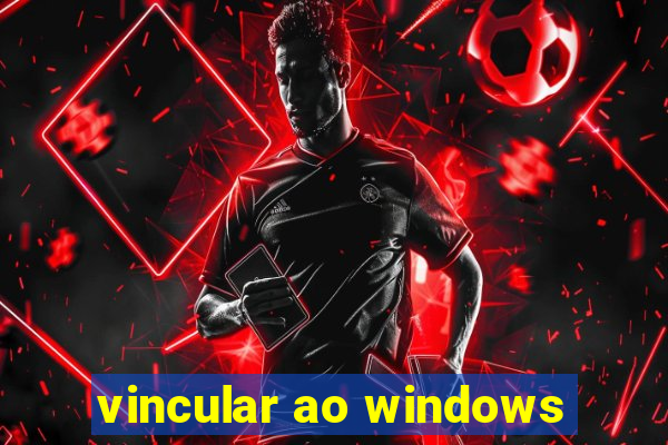 vincular ao windows