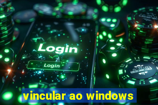 vincular ao windows