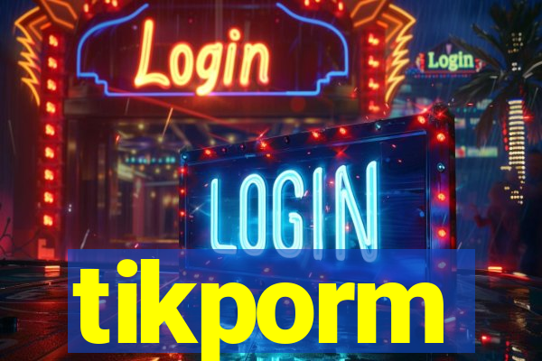 tikporm