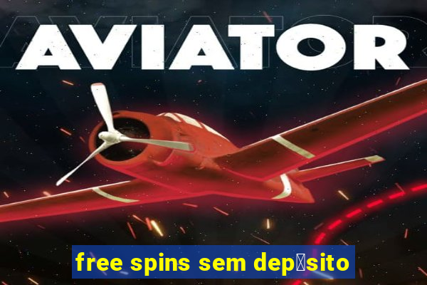 free spins sem dep贸sito