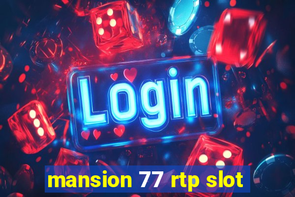 mansion 77 rtp slot