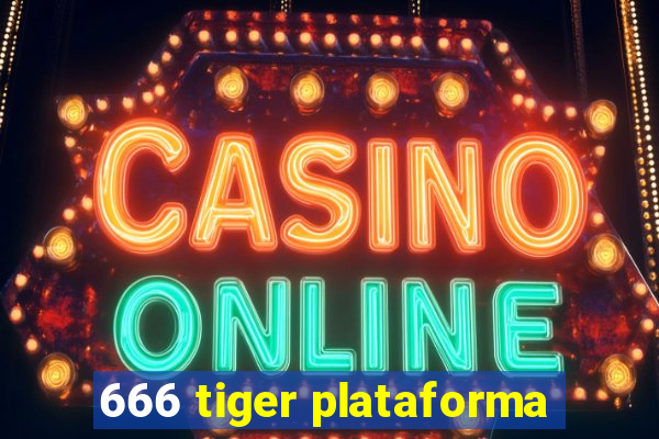 666 tiger plataforma