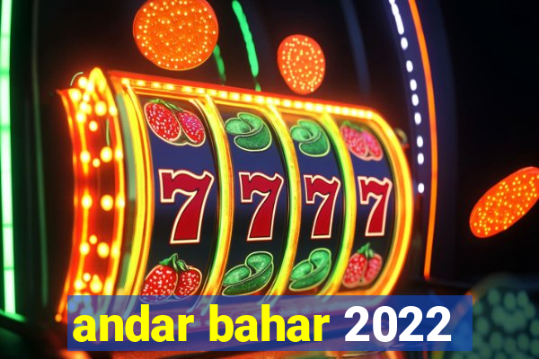 andar bahar 2022