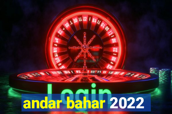 andar bahar 2022