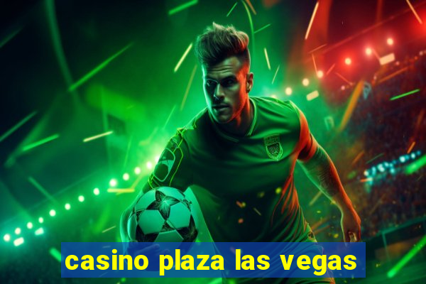 casino plaza las vegas