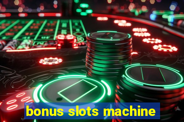 bonus slots machine