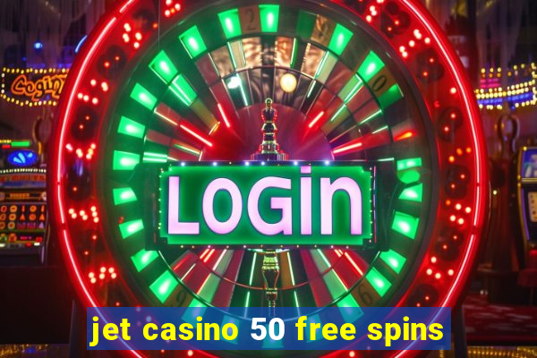 jet casino 50 free spins