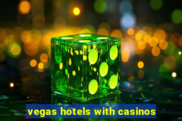 vegas hotels with casinos