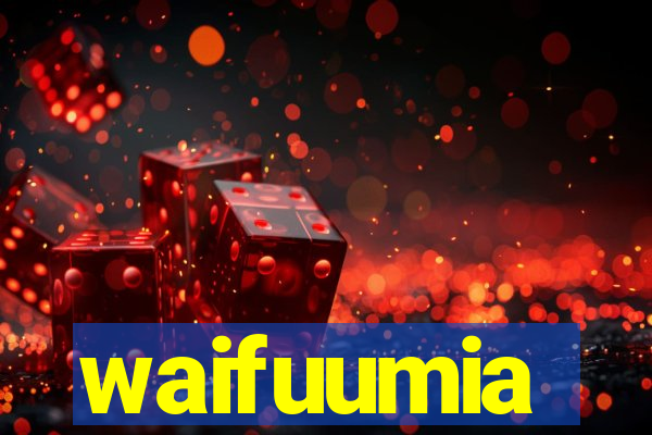 waifuumia