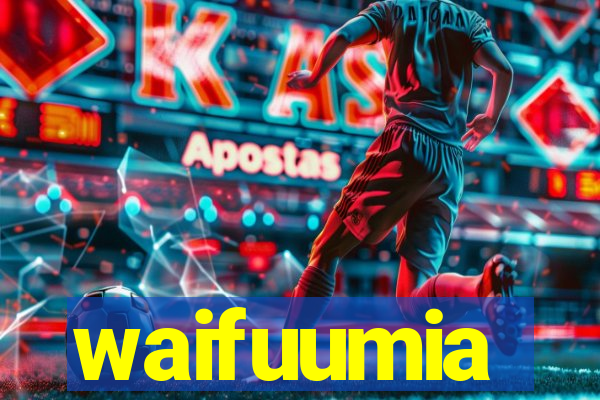 waifuumia