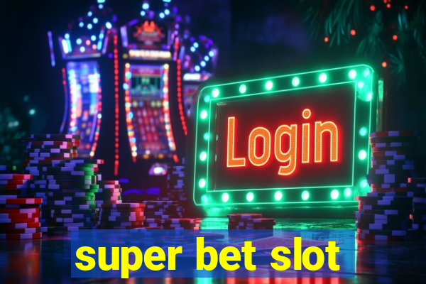 super bet slot