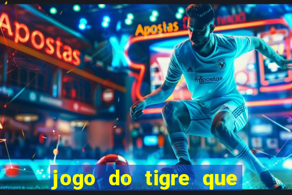 jogo do tigre que esta pagando