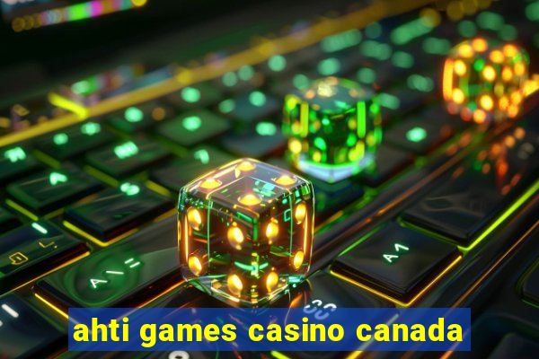 ahti games casino canada